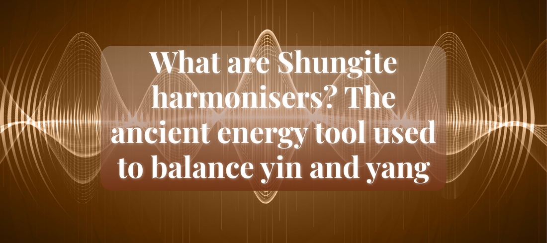 What are Shungite harmonisers? The ancient energy tool used to balance yin and yang